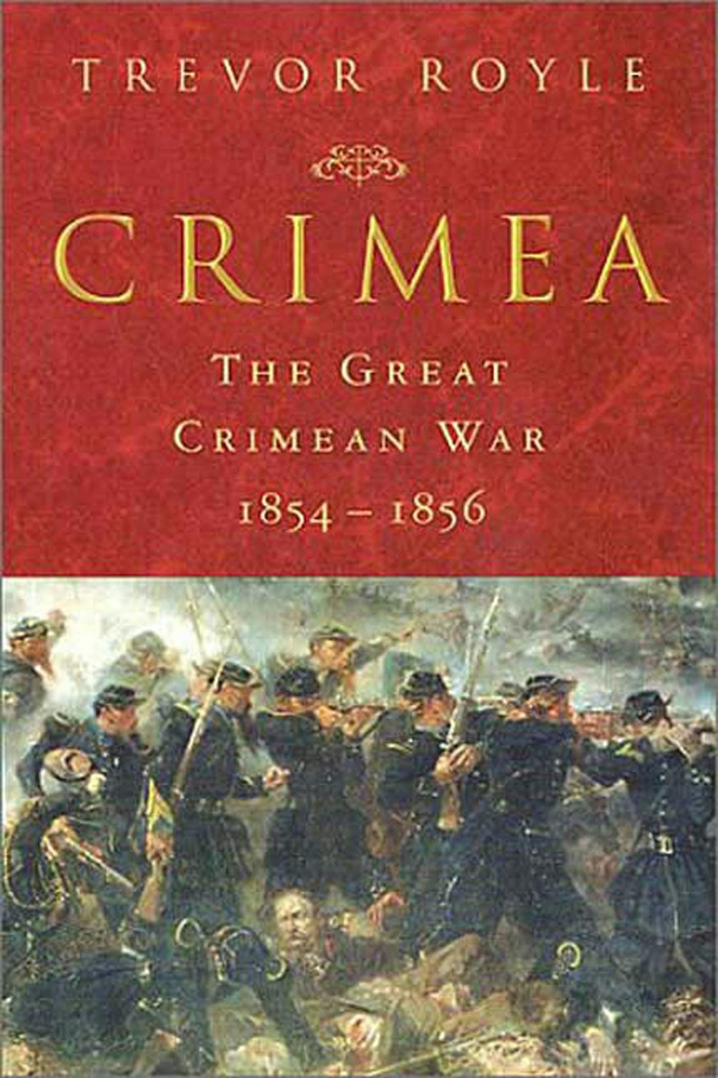 Crimea: The Great Crimean War, 1854-1856