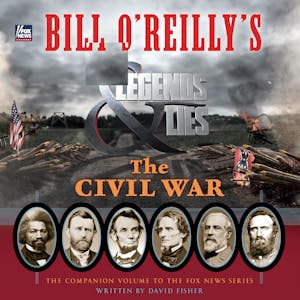 Bill O'Reilly's Legends and Lies: The Civil War