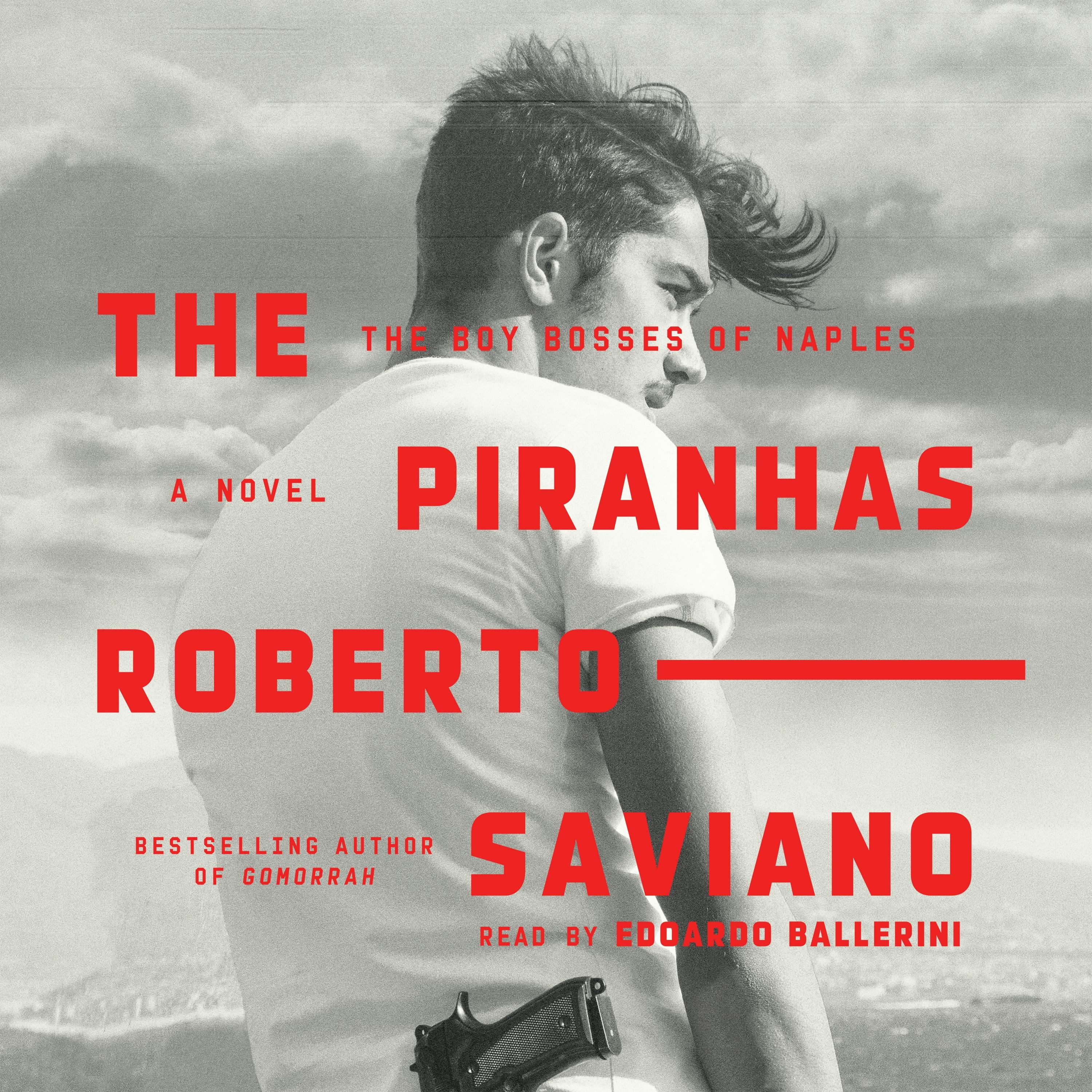 Слушать книгу пиранья. Saviano Roberto "the Piranhas". Роберто Савиано - Гоморра аудиокнига.