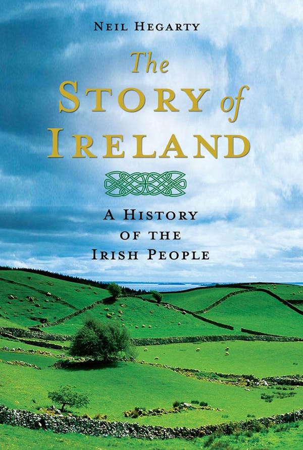 The Story of Ireland by Neil Hegarty