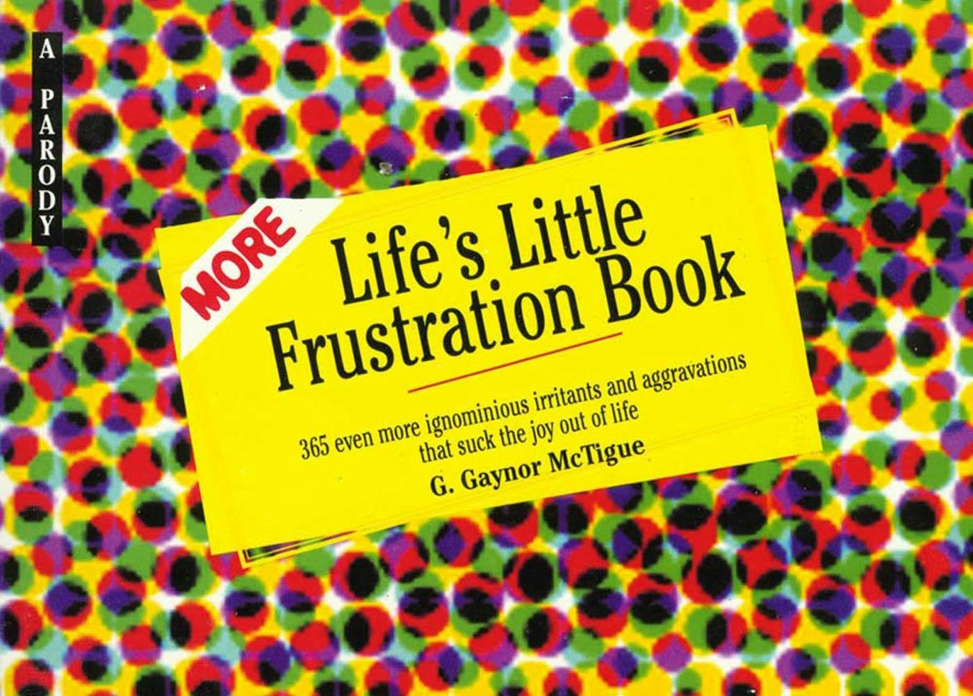 More Lifes Little Frustration Book