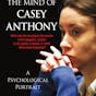 Inside the Mind of Casey Anthony