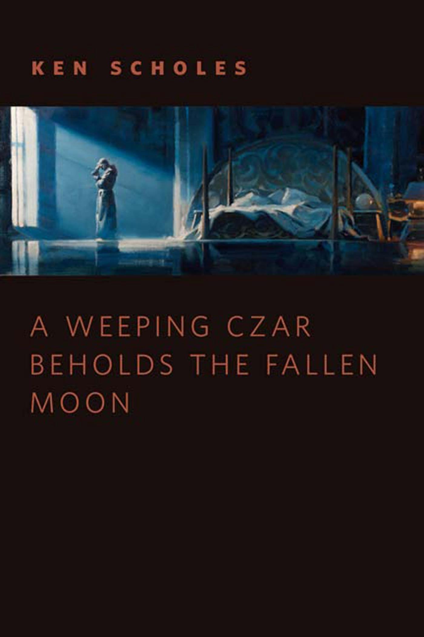 Cover for the book titled as: A Weeping Czar Beholds the Fallen Moon