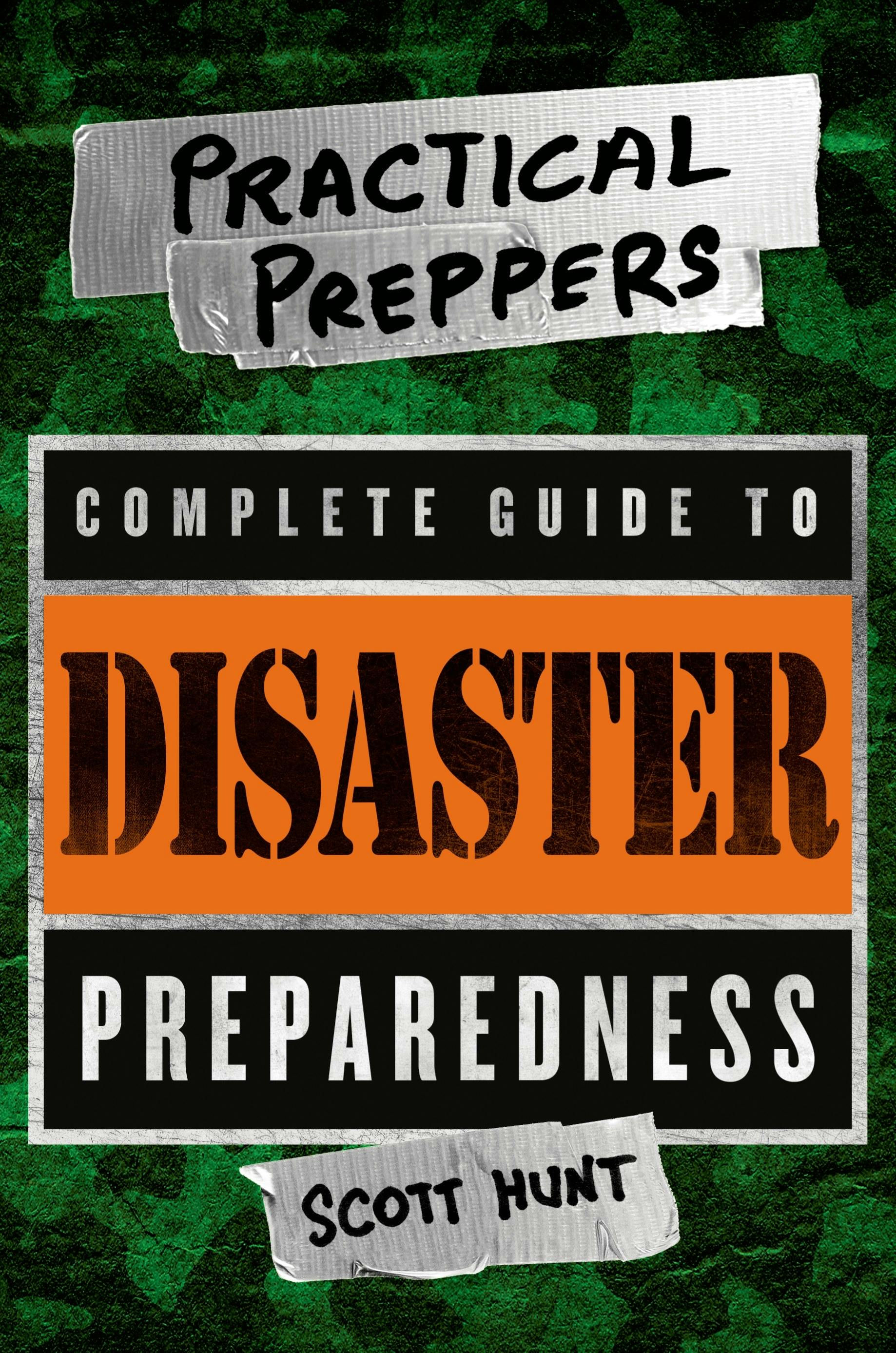 The Practical Preppers Complete Guide To Disaster Preparedness