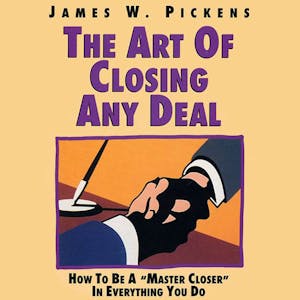 the art of closing any deal the art of closing