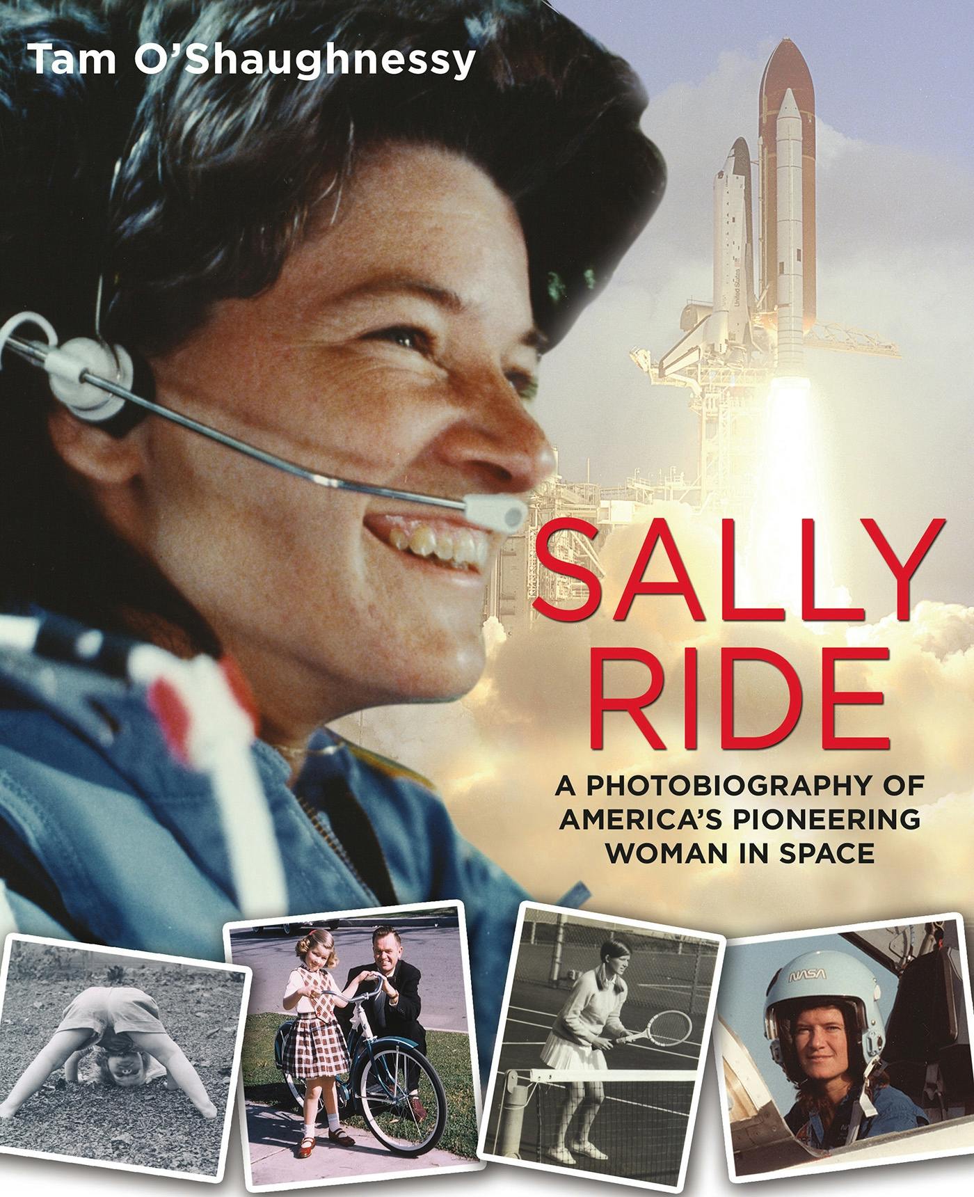 Sally Ride A Photobiography Of America S Pioneering Woman In Space