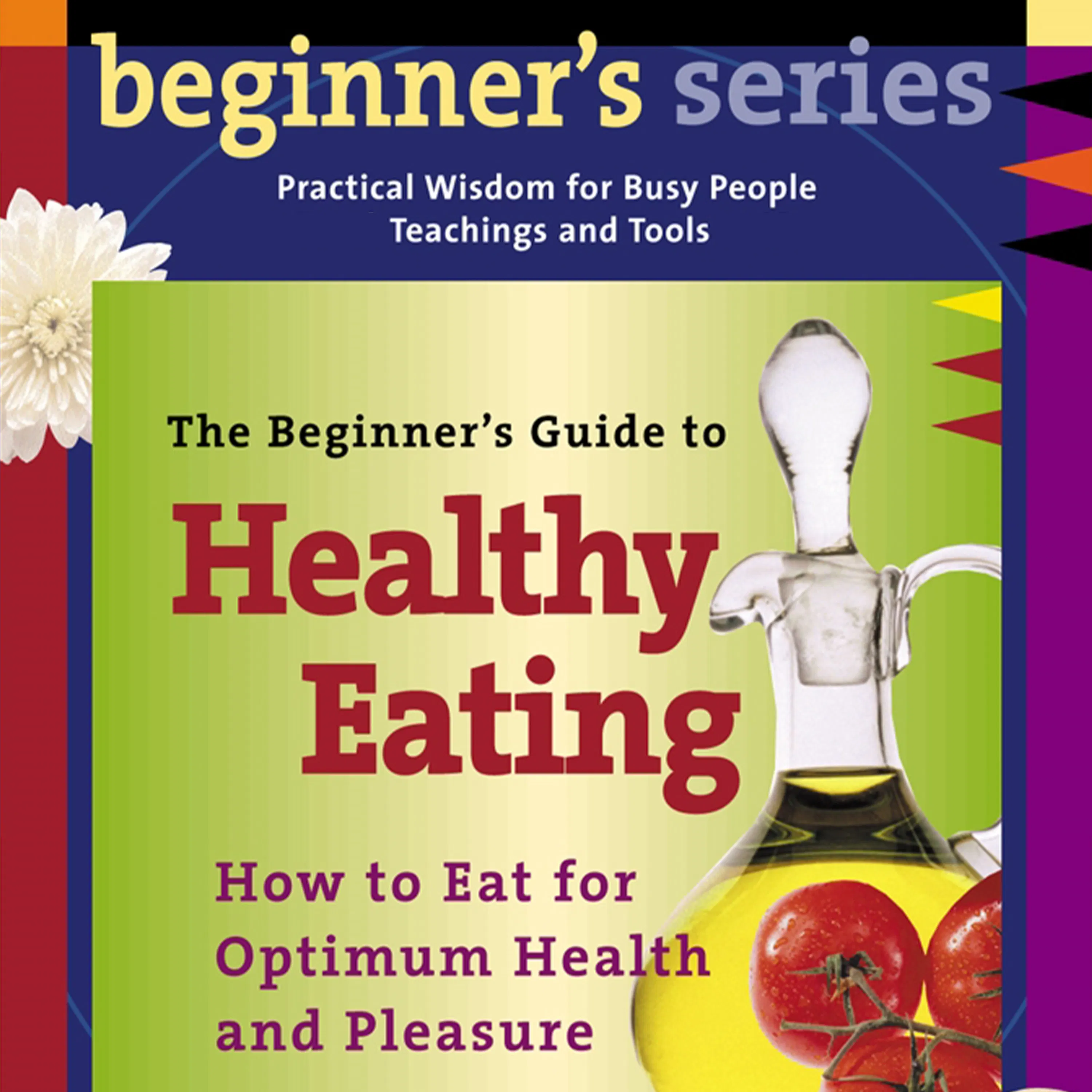 The Beginner’s Guide to Healthy Eating